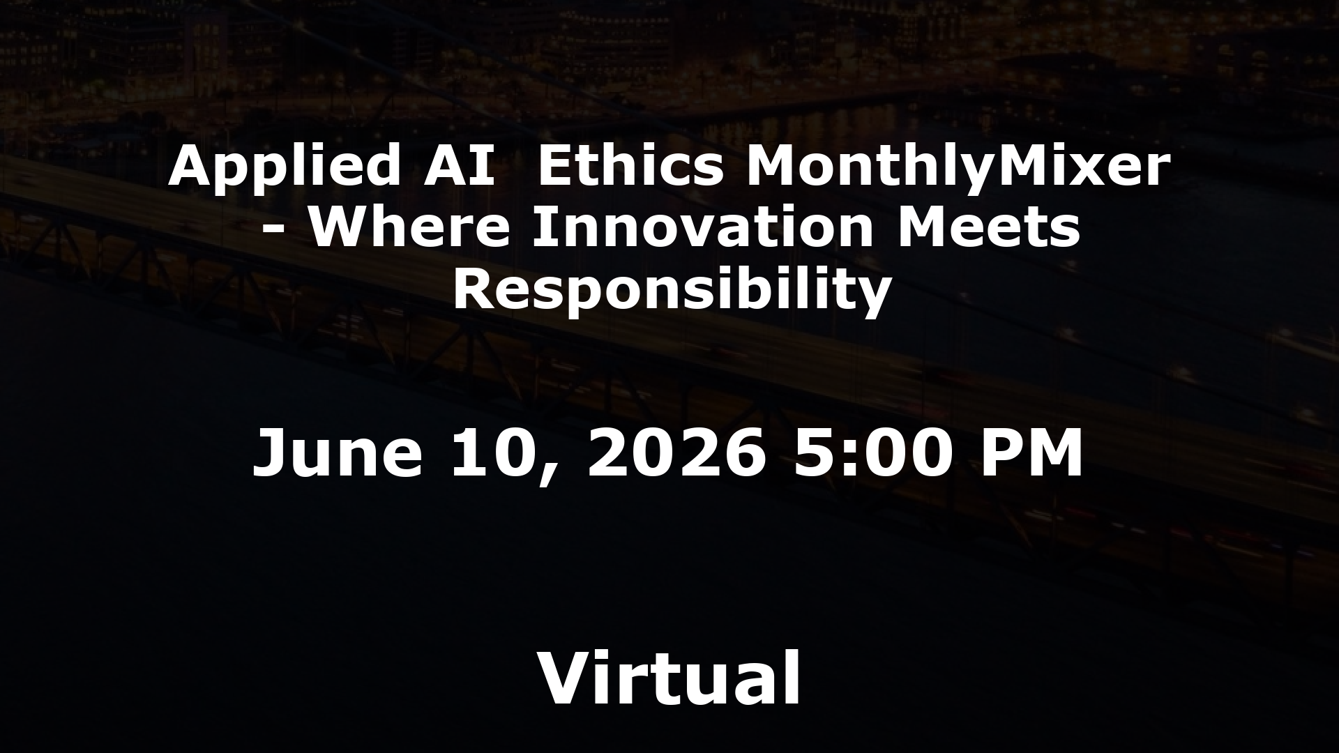 Applied AI  Ethics MonthlyMixer - Where Innovation Meets Responsibility event image